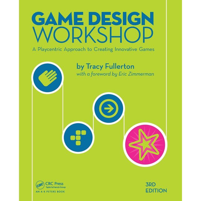 Game Design Workshop: A Playcentric Approach to Creating Innovative Games, Third Edition