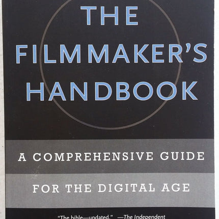 The Filmmaker's Handbook: A Comprehensive Guide for the Digital Age