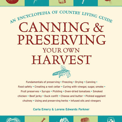 Canning & Preserving Your Own Harvest: An Encyclopedia of Country Living Guide