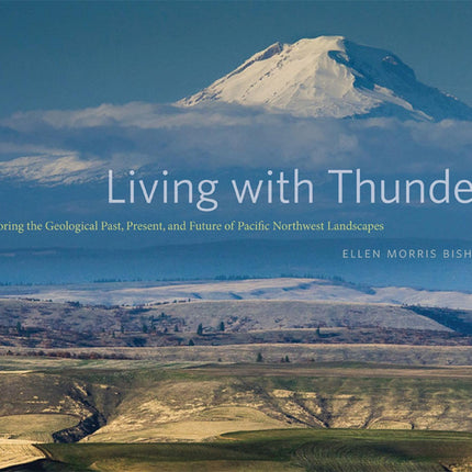 Living with Thunder: Exploring the Geologic Past, Present, and Future of Pacific Northwest Landscapes