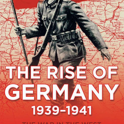 The Rise of Germany, 1939-1941 (The War in the West)
