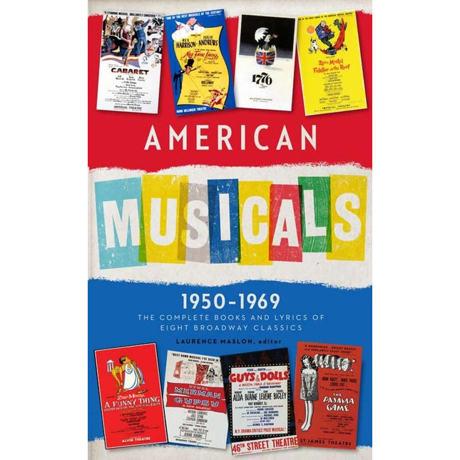 American Musicals: The Complete Books and Lyrics of Eight Broadway Classics 1950 -1969 (LOA #254): Guys and Dolls / The Pajama Game / My Fair Lady / ... America Classic Broadway Musicals Collection)