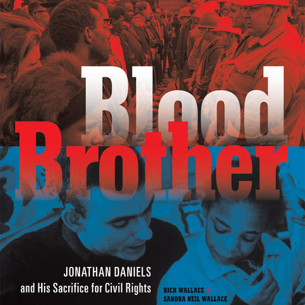 Blood Brother: Jonathan Daniels and His Sacrifice for Civil Rights