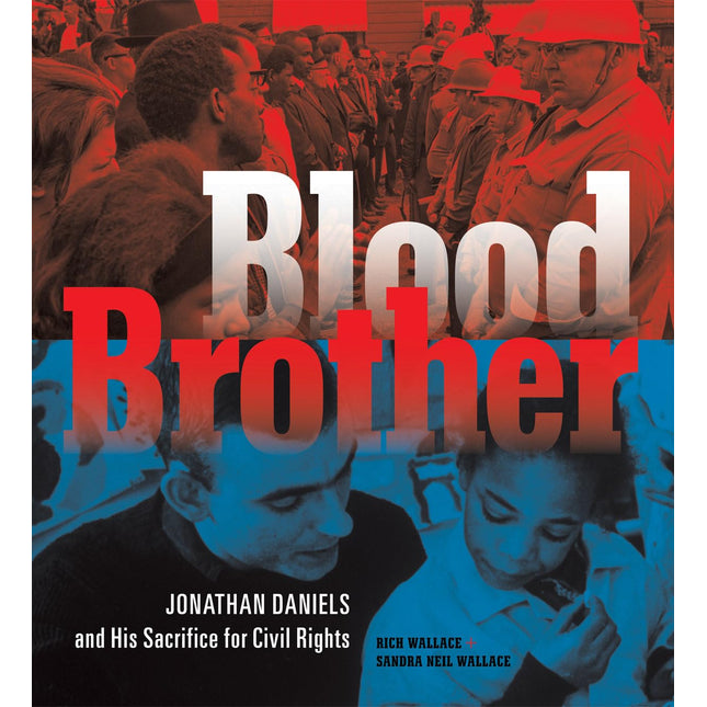 Blood Brother: Jonathan Daniels and His Sacrifice for Civil Rights
