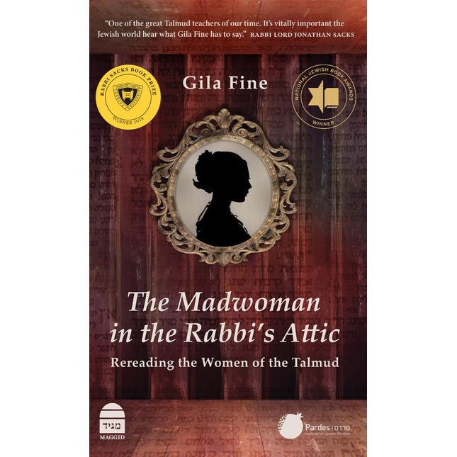 The Madwoman in the Rabbi's Attic: Rereading the Women of the Talmud