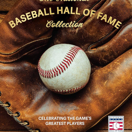 The National Baseball Hall of Fame Collection: Celebrating the Game's Greatest Players