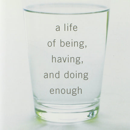A Life of Being, Having, and Doing Enough