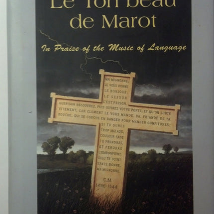 Le Ton Beau De Marot: In Praise of The Music of Language