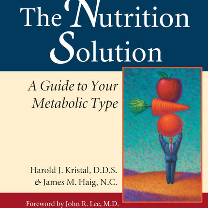 The Nutrition Solution: A Guide to Your Metabolic Type