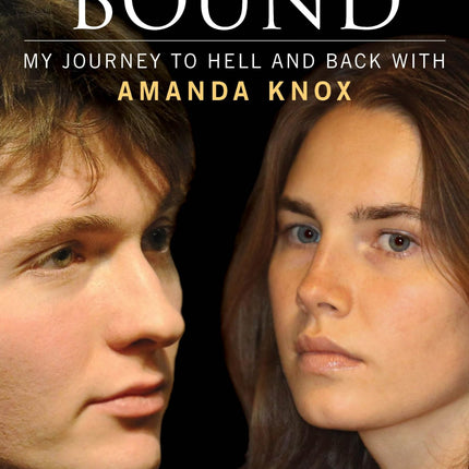 Honor Bound: My Journey to Hell and Back with Amanda Knox