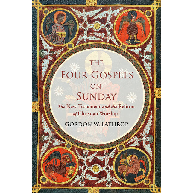 The Four Gospels on Sunday: The New Testament and the Reform of Christian Worship