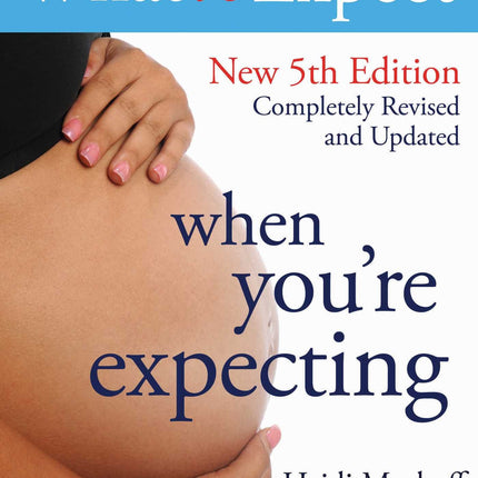 What to Expect When You're Expecting 5th Edition