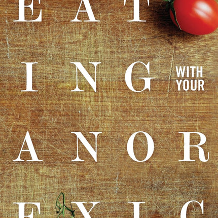 Eating With Your Anorexic: A Mother's Memoir