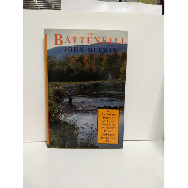The Battenkill : An Intimate Portrait of a Great Trout River- Its History, People, and Fishing Possibilities