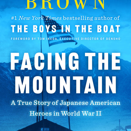 Facing the Mountain: A True Story of Japanese American Heroes in World War II