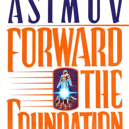 Forward the Foundation (Foundation Novels)
