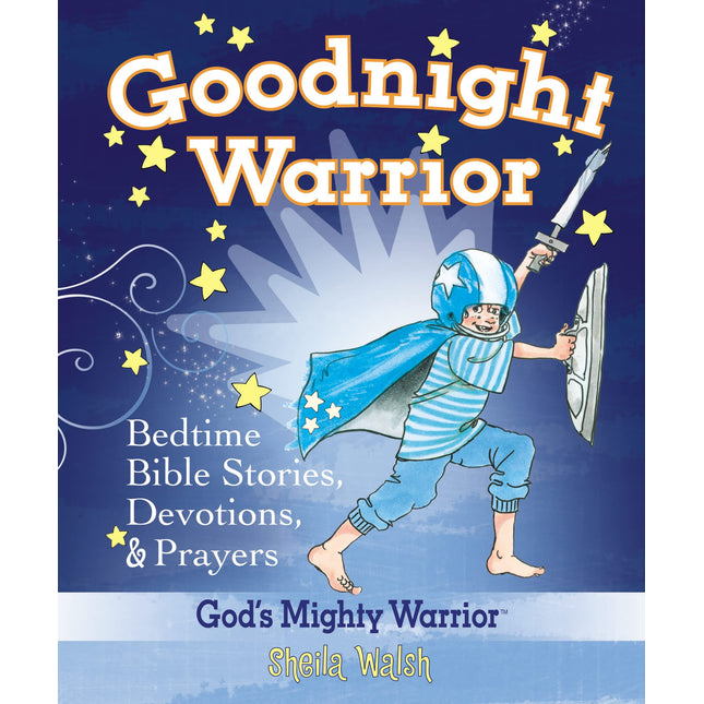 Goodnight Warrior: God's Mighty Warrior Bedtime Bible Stories, Devotions, and Prayers