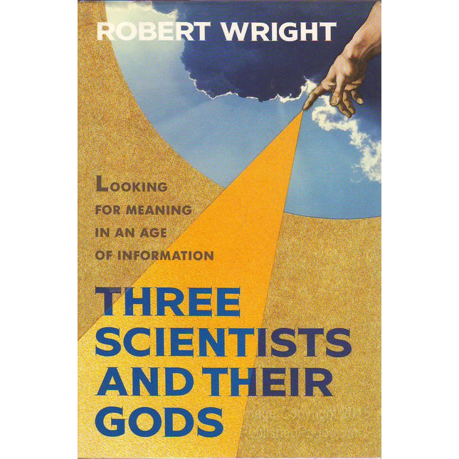 Three Scientists and Their Gods: A Search for Meaning in an Age of Information