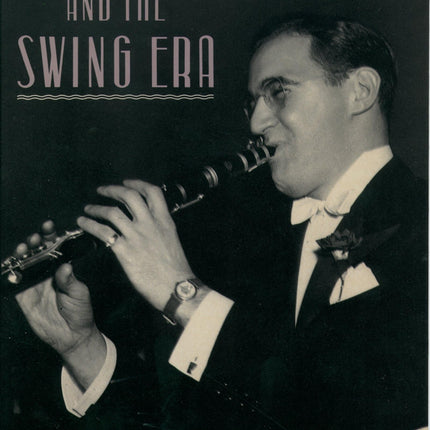 Benny Goodman and the Swing Era