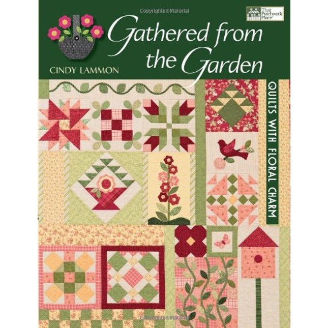 Gathered From The Garden: Quilts With Floral Charm