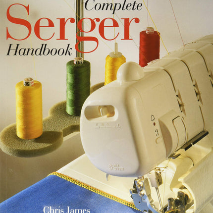 The Complete Serger Handbook