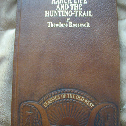 Ranch Life and the Hunting Trail (CLASSICS OF THE OLD WEST)