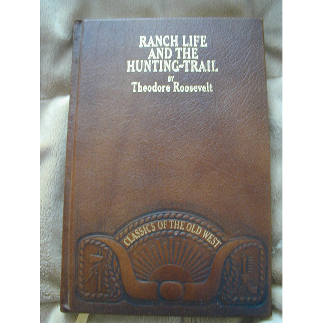 Ranch Life and the Hunting Trail (CLASSICS OF THE OLD WEST)