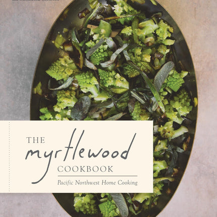 The Myrtlewood Cookbook: Pacific Northwest Home Cooking