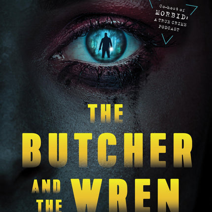 The Butcher and the Wren: A Novel