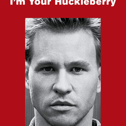 I'm Your Huckleberry: A Memoir