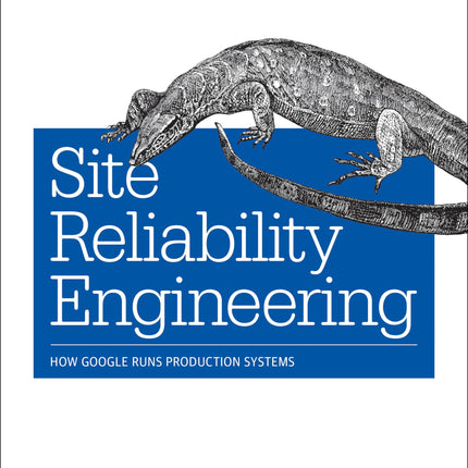 Site Reliability Engineering: How Google Runs Production Systems