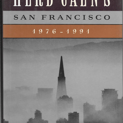 Herb Caen's San Francisco: 1976-1991