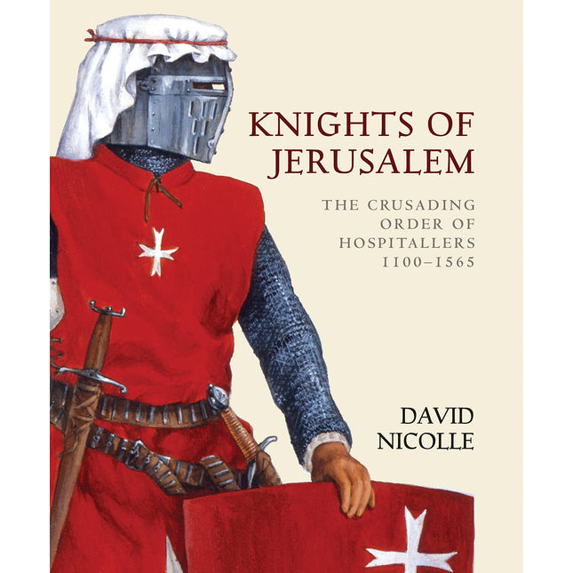 Knights of Jerusalem: The Crusading Order of Hospitallers 1100-1565 (General Military)