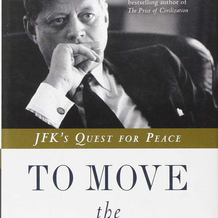 To Move the World: JFK's Quest for Peace