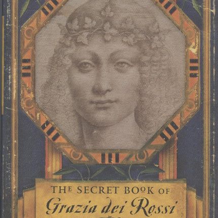 The SECRET BOOK OF GRAZIA DEI ROSSI: A NOVEL