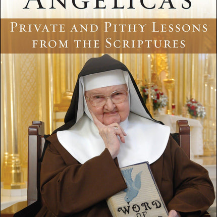 Mother Angelica's Private and Pithy Lessons from the Scriptures