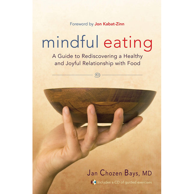 Mindful Eating: A Guide to Rediscovering a Healthy and Joyful Relationship with Food (Includes CD)