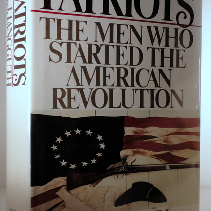 Patriots: The Men Who Started the American Revolution
