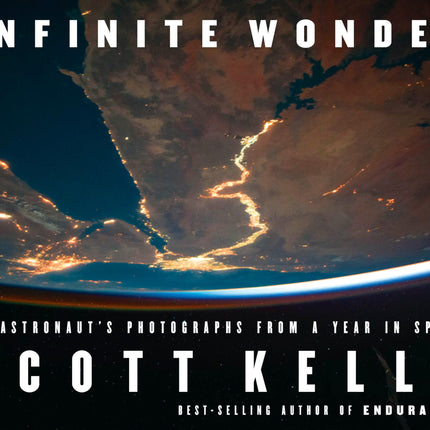 Infinite Wonder: An Astronaut's Photographs from a Year in Space