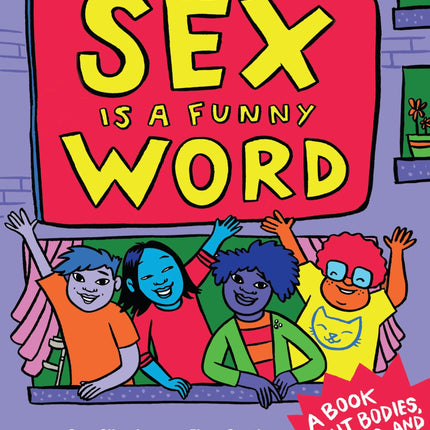 Sex Is a Funny Word: A Book about Bodies, Feelings, and YOU