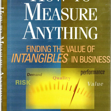 How to Measure Anything: Finding the Value of "Intangibles" in Business