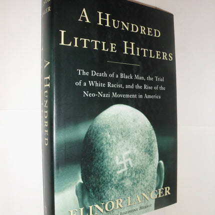 A Hundred Little Hitlers: The Death of a Black Man, the Trial of a White Racist, and the Rise of the Neo-Nazi Movement in America
