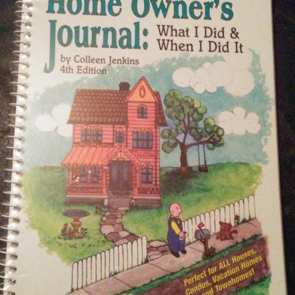 The Home Owner's Journal : What I Did When I Did It (fourth edition)
