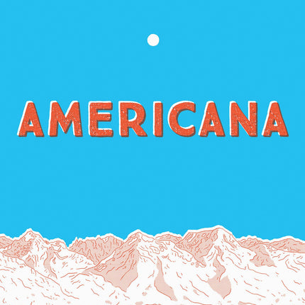 Americana (And The Act Of Getting Over It.)