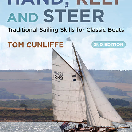 Hand, Reef and Steer 2nd edition: Traditional Sailing Skills for Classic Boats