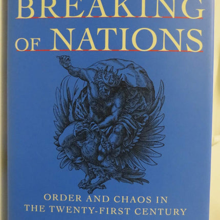 The Breaking of Nations: Order and Chaos in the Twenty-First Century