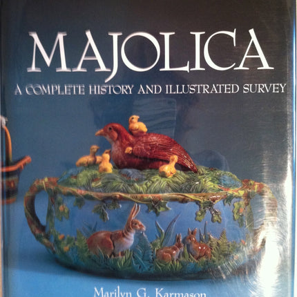 Majolica: A Complete History & Illustrated Survey