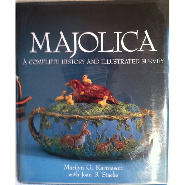 Majolica: A Complete History & Illustrated Survey