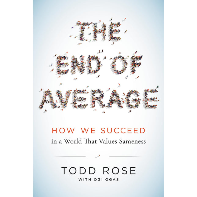 The End of Average: How We Succeed in a World That Values Sameness