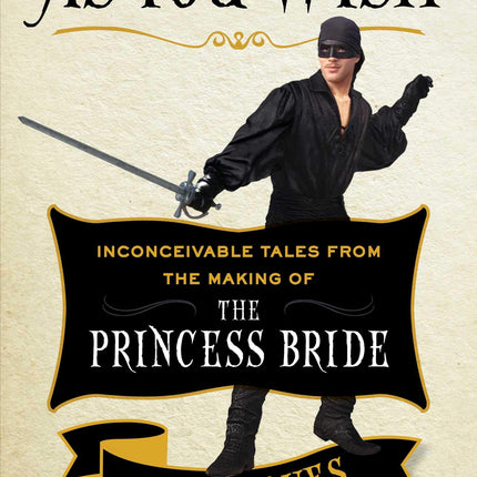 As You Wish: Inconceivable Tales from the Making of The Princess Bride
